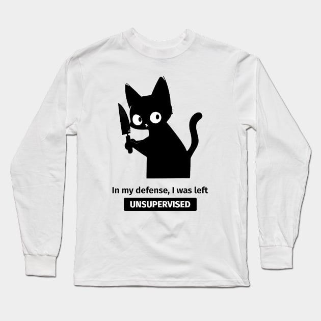 Black Cat With Knife - In My Defense I Was Left Unsupervised Long Sleeve T-Shirt by Seraphine